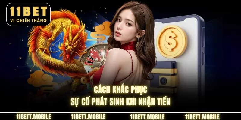 » Cách khắc phục sự cố phát sinh khi nhận tiền