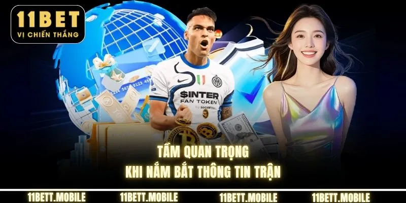 » Tầm quan trọng khi nắm bắt thông tin trận