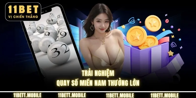 » Trải nghiệm quay số miền nam thưởng lớn
