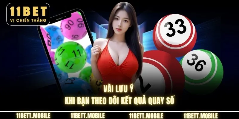 » Vài lưu ý khi bạn theo dõi kết quả quay số
